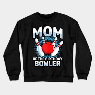 Mom Of The Birthday Bowler Bowling Party Family Matching Crewneck Sweatshirt